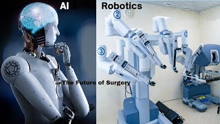 AI and Robotics: The Future of Surgery - Precision, Speed, and Innovation