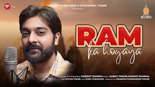Ram Ka Hogaya (Official Song) | Harshit Sharma | Aviraj Tiwari | Melodious Records