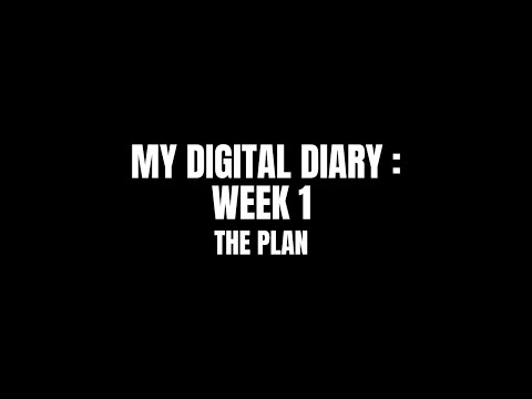 THE DIGITAL DIARY SERIES : WEEK 1