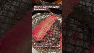 Have you ever eaten Gyutan (beef tongue)?