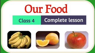 Our Food for Class 4 CBSE || Food we Eat || Science Class 4 chapter explanation