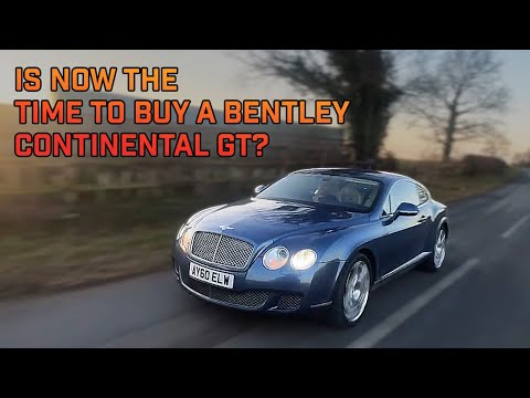 Is Now The Time To Buy A Bentley Continental GT W12: A Sublime Modern Classic or Best Avoided?