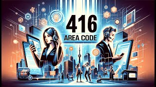 416 Area Code: Discover Top-Notch Area Codes Today.