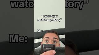 I Seen you watch my Story…… #funny #lifeisbutadream #comedylifestyle #comedy #relatable