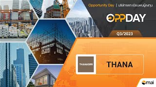 Oppday Q3/2023 THANA บมจ. ธนาสิริ กรุ๊ป
