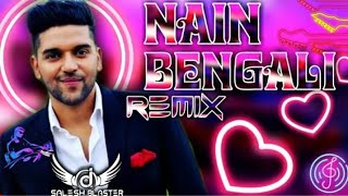 Nain Bengali Remix | Nain Bengali Guru Randhawa Ft.Salesh Blaster | Latest Punjabi Dj Mix Songs 2021