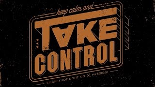 SMOKEY JOE & THE KID - Take Control (Feat. MysDiggi)