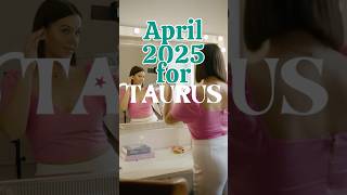 April 2025 for Taurus ♉✨