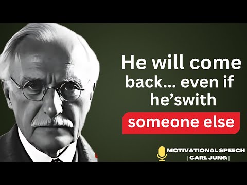 If you do this… he will beg you to come back – even if he’s with someone else _ carl Jung