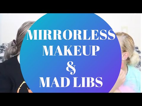 Mirrorless Makeup & Mad Libs