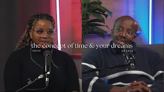 The Concept of Time & Your Dreams (feat. Khanya Mosetlhi) | Expectations vs Reality | ASIAS S4 EP24