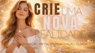 Meditação guiada para reprogramar a mente, elevar sua energia e incorporar a vida que deseja viver.