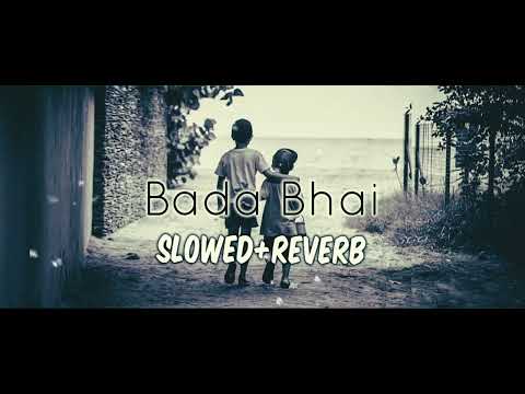 Bada Bhai (Slowed Reverb) |Edit| Official Song HD