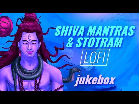 Shiva Mantras and Stotram | Shiva Songs | LoFi Jukebox | Mahadev Bhajan| Sawan Shiv Bhajan Special