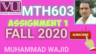 mth603 assignment 1 solution fall 2020