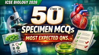 Biology Complete 50 Important Specimen MCQs 🔥 | ICSE Class 10 Board Exam 2026 | Most Expected Qns.