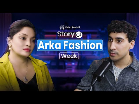 Arka Fashion Week ft. Asad Sattar I I Episode 6I The Other Side by Esha Rushdi