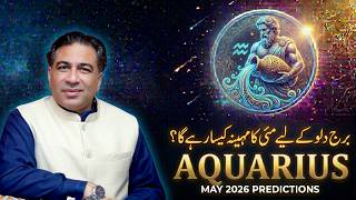 Aquarius May 2026 | Monthly Horoscope | Forecast and Predictions by Astrologer Haider Jafri