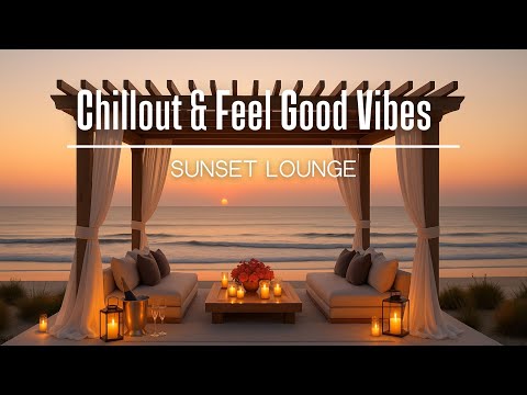 Sunset Lounge 🌅 | Chillout Lounge Mix for Evening Vibes after Work • Feel Good • Tropical Deep House
