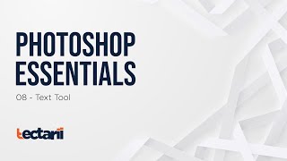 How To Use The Text Tool in Photoshop - Unit 08 (The Basics)
