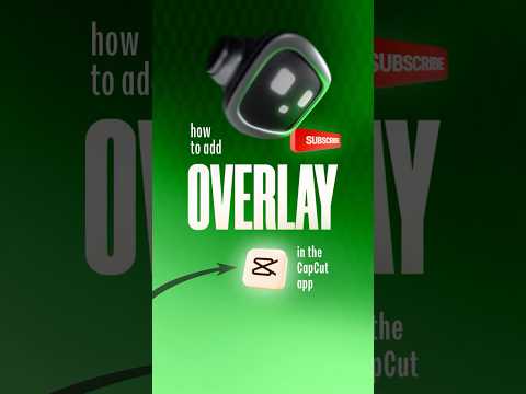 How to Add Overlay in the CapCut app (full guide)