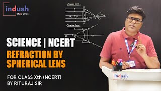 Refraction by Spherical Lens | Science | Lec 12 | 10th | Indush Study Circle