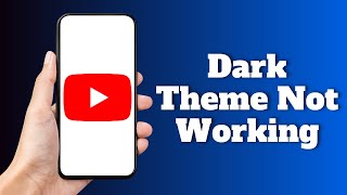 How To Fix YouTube Dark Theme Not Working