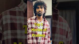 top 5 best movies of pradeep ranganathan