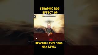 Showcase Seraphic Rod Effect!!! OP Parah #roblox #script #fisch #fischscript