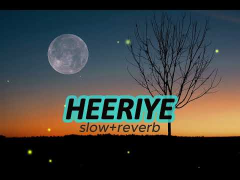 Heeriye (Slowed + Reverb) | Arijit Singh, Jasleen Royal | RelaX-LofI