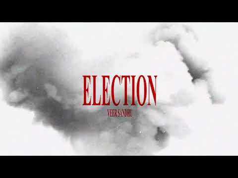 ELECTION (OFFICIAL AUDIO) VEER SANDHU : PUNJABI SONG 2024