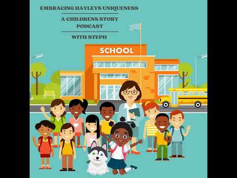 Embracing Hayley's Uniqueness: A Children's Story Podcast
