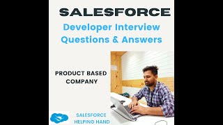 Salesforce Product Based live Interview Scenrio Questions along with Answers