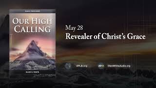 May 28 - Revealer of Christ's Grace | Our High Calling