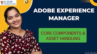 Core Components & Asset Handling in Adobe Experience Manager | AEM Development | CloudFoundation