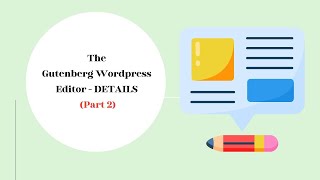 Gutenberg Wordpress Block Editor - Details (Part 2)