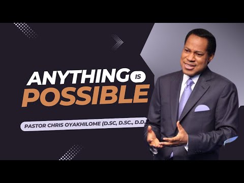 How ANYTHING Is POSSIBLE Through FAITH - Part 1 | Pastor Chris Oyakhilome