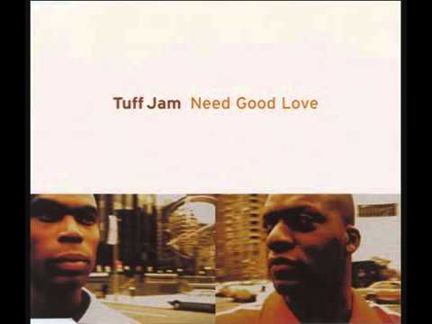 Tuff Jam -  Need Good Love (Santiago Vocal)