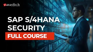 SAP S/4HANA Security Full Course | ZaranTech
