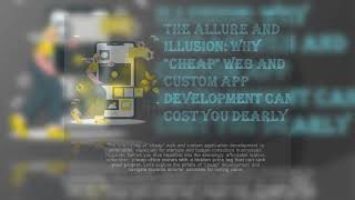 The Allure and Illusion  Why  Cheap  Web and Custom App Development Can Cost You Dearly   Made with