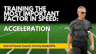 Training the Most Important Factor in Speed - Acceleration with Hall of Fame Coach Jimmy Radcliffe