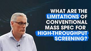What Are The Limitations of Conventional Mass Spec For High-Throughput Screening?
