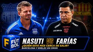FARÍAS VS. NASUTI | ¿QUIÉN ESTÁ MÁS CERCA DE SALIR? BARCELONA Y EMELEC, EN CRISIS| F DE FÚTBOL
