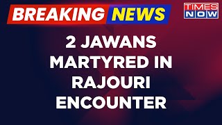 Breaking News: Rajouri Encounter: 2 Casualties And 4 Jawans Injured While Confronting Terrorists