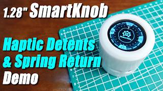 1.28" SmartKnob Demo | Haptic Detents & Spring Return