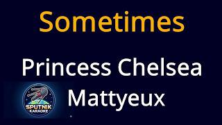 Princess Chelsea, Mattyeux - Sometimes Karaoke English