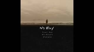 No Way // Thar Gyi , Ko Khant , Num Yoe