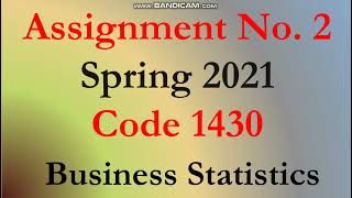 AIOU Code 1430 Solved Asignment No.2 Spring 2021 | Subject: Business Statistics | Level: Bachelor/BA