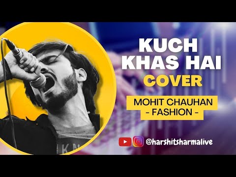 Kuch Khas Hai | Fashion (Cover) | Mohit Chauhan | Harshit Sharma Live