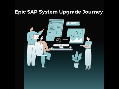 SAP System Upgrade Journey step by step story
